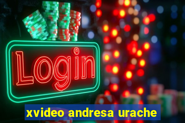 xvideo andresa urache